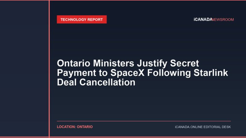 Ontario Ministers Justify Secret Payment to SpaceX Following Starlink Deal Cancellation