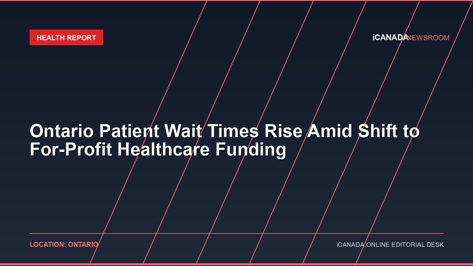 Ontario Patient Wait Times Rise Amid Shift to For-Profit Healthcare Funding