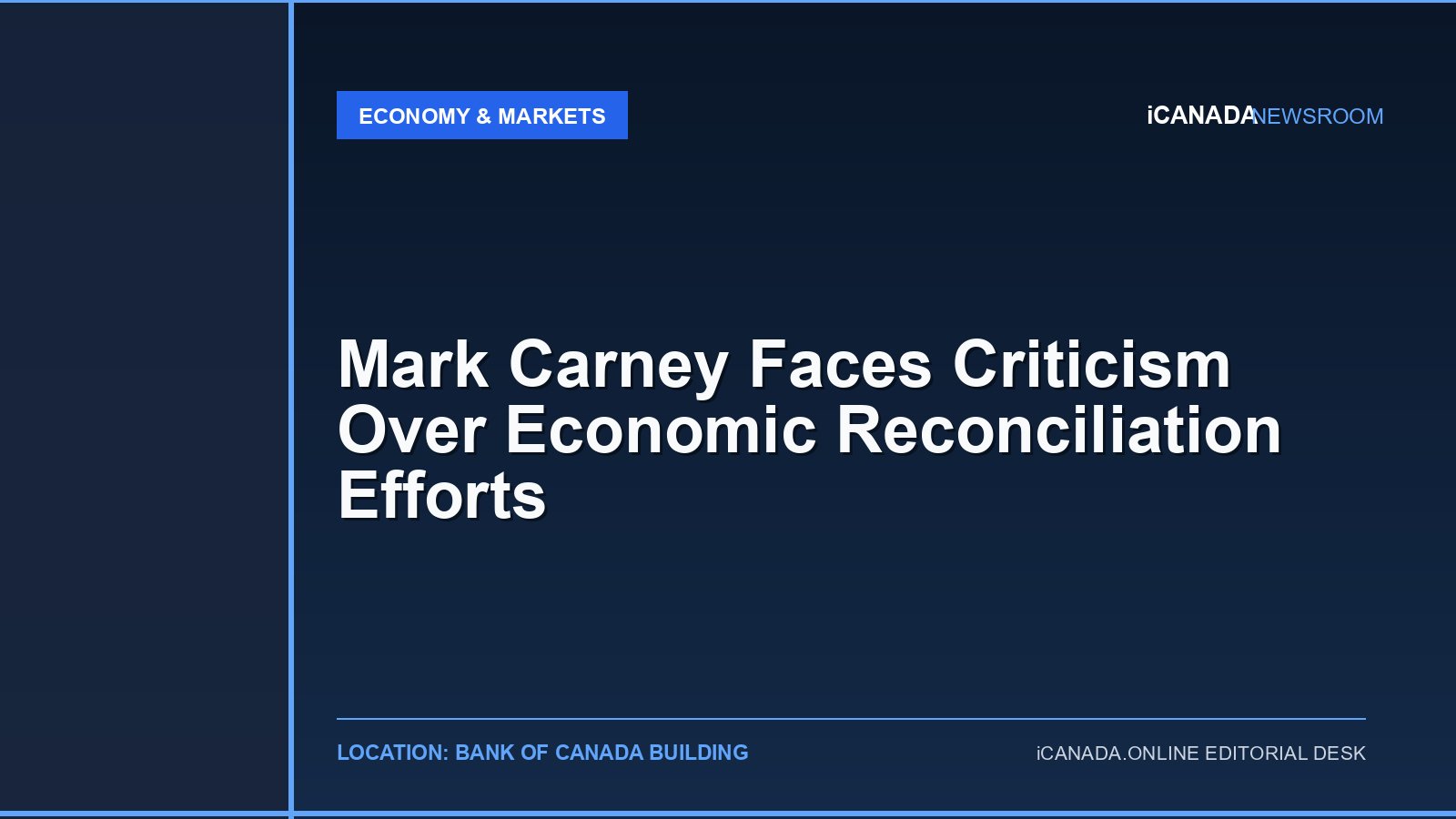 Mark Carney Faces Criticism Over Economic Reconciliation Efforts