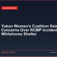 Yukon Women’s Coalition Raises Concerns Over RCMP Incident at Whitehorse Shelter