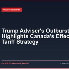 Trump Adviser’s Outburst Highlights Canada’s Effective Tariff Strategy