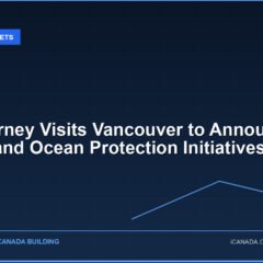 Mark Carney Visits Vancouver to Announce Energy and Ocean Protection Initiatives