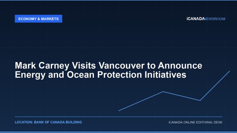 Mark Carney Visits Vancouver to Announce Energy and Ocean Protection Initiatives