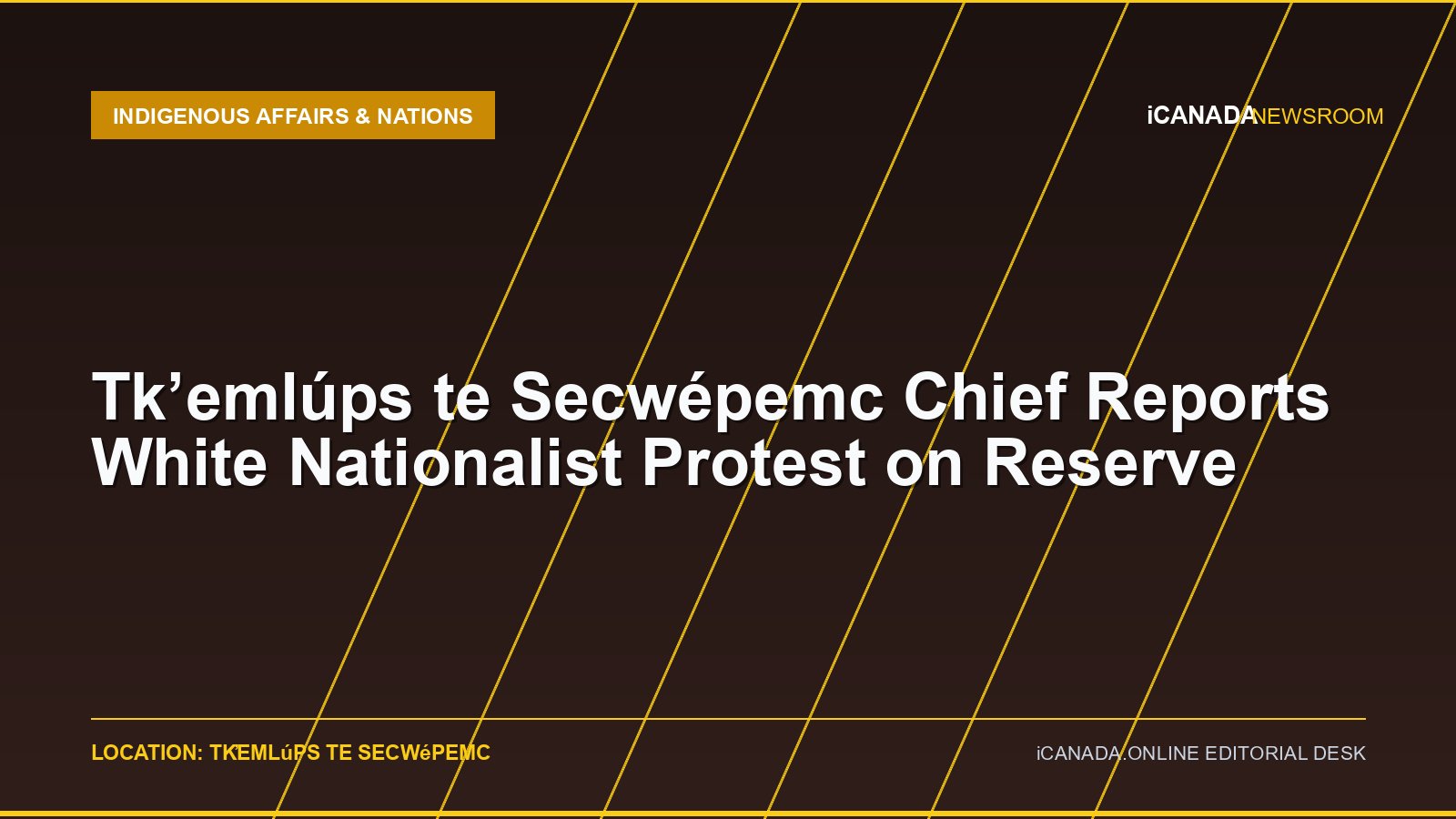 Tkʼemlúps te Secwépemc Chief Reports White Nationalist Protest on Reserve