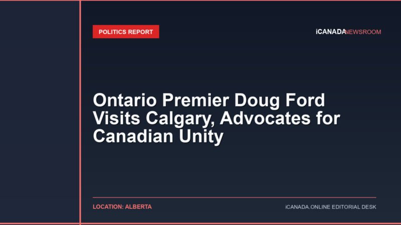 Ontario Premier Doug Ford Visits Calgary, Advocates for Canadian Unity