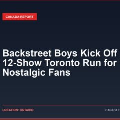 Backstreet Boys Kick Off 12-Show Toronto Run for Nostalgic Fans