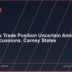 Canada’s Trade Position Uncertain Amid U.S. Deal Discussions, Carney States
