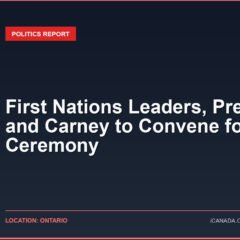 First Nations Leaders, Premiers, and Carney to Convene for Ceremony