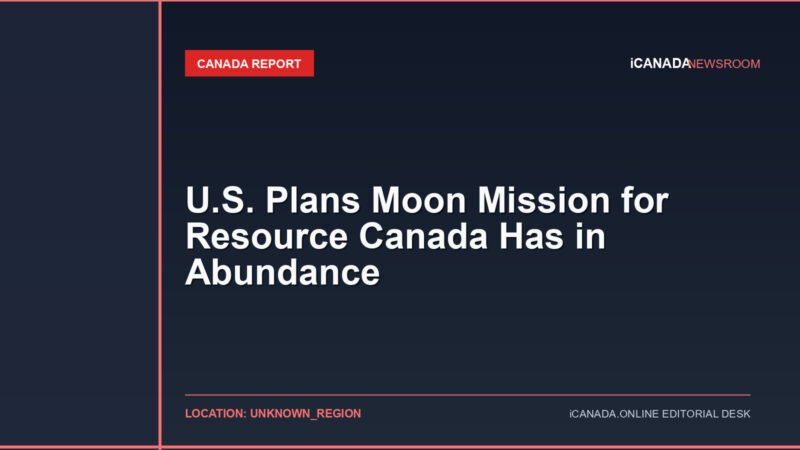 U.S. Plans Moon Mission for Resource Canada Has in Abundance