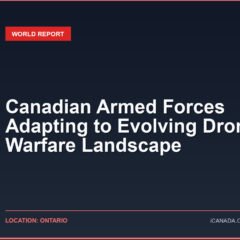 Canadian Armed Forces Adapting to Evolving Drone Warfare Landscape