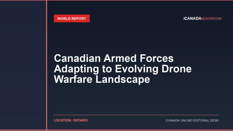Canadian Armed Forces Adapting to Evolving Drone Warfare Landscape