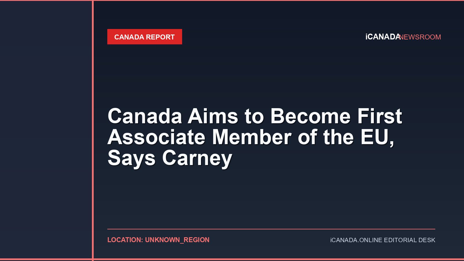 Canada Aims to Become First Associate Member of the EU, Says Carney