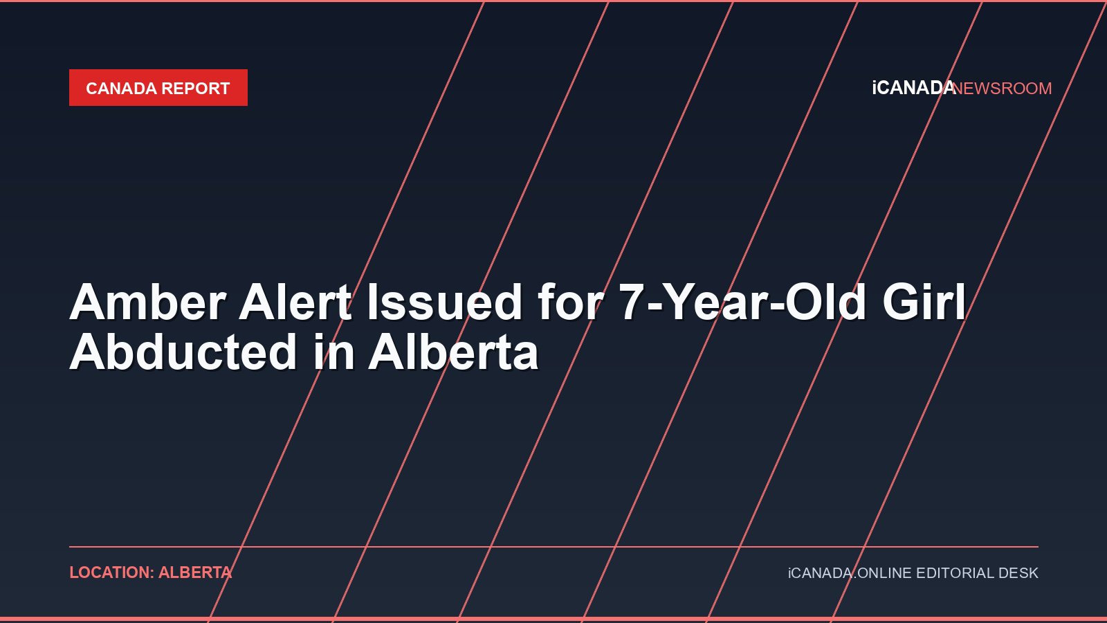 Amber Alert Issued for 7-Year-Old Girl Abducted in Alberta