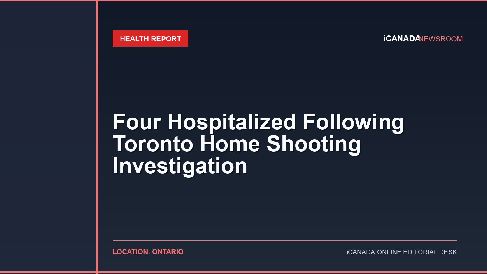 Four Hospitalized Following Toronto Home Shooting Investigation