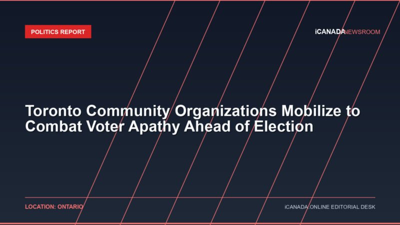 Toronto Community Organizations Mobilize to Combat Voter Apathy Ahead of Election