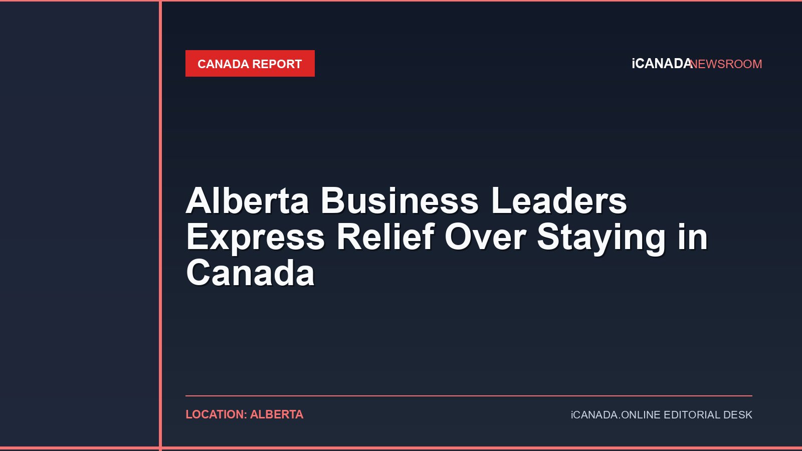 Alberta Business Leaders Express Relief Over Staying in Canada