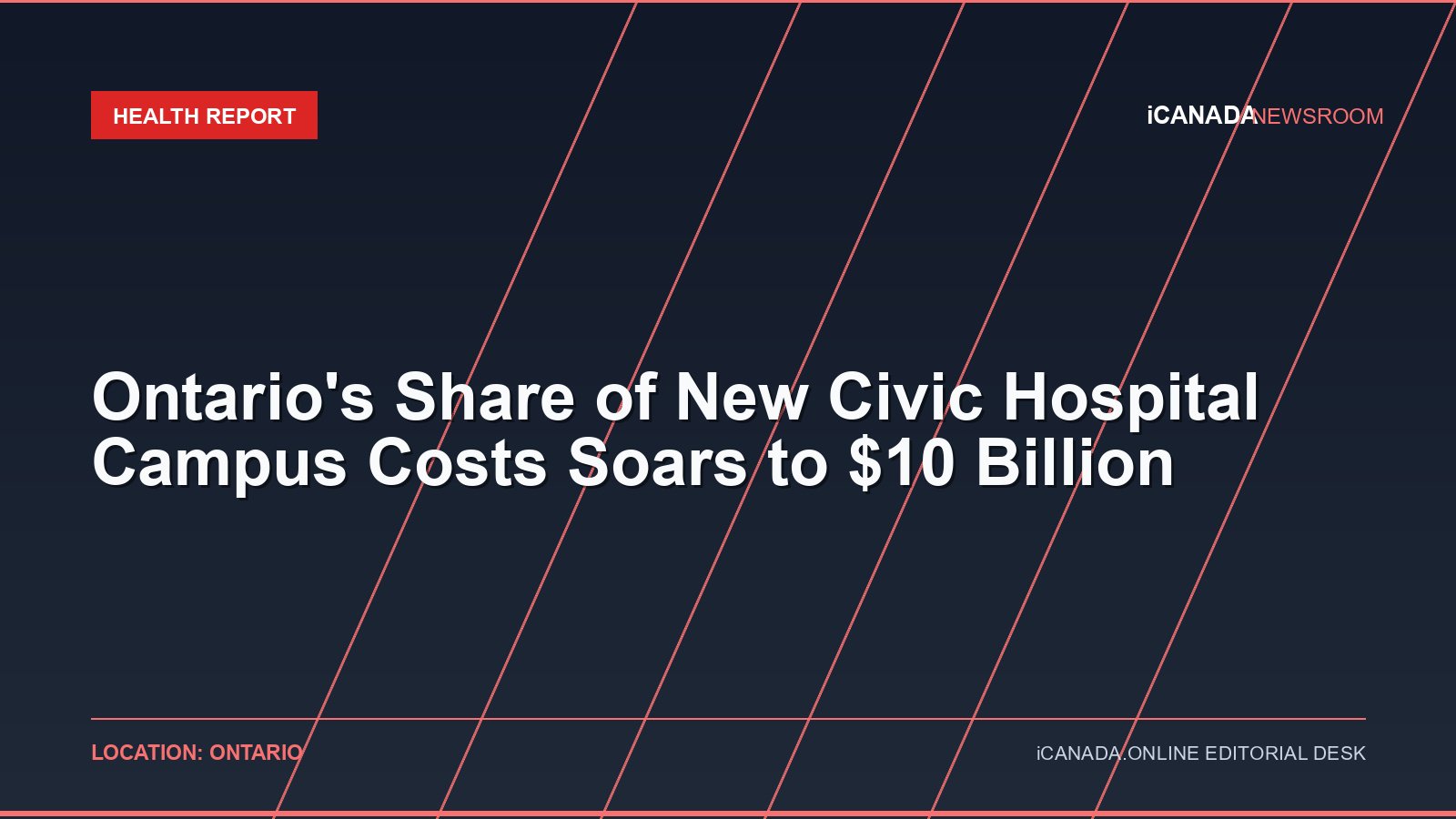 Ontario’s Share of New Civic Hospital Campus Costs Soars to $10 Billion