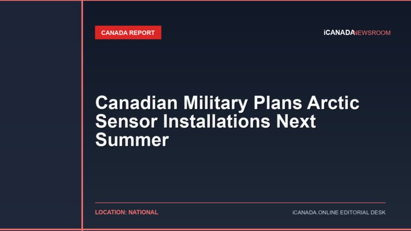 Canadian Military Plans Arctic Sensor Installations Next Summer