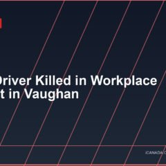 Truck Driver Killed in Workplace Incident in Vaughan
