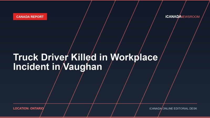 Truck Driver Killed in Workplace Incident in Vaughan