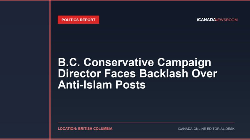 B.C. Conservative Campaign Director Faces Backlash Over Anti-Islam Posts