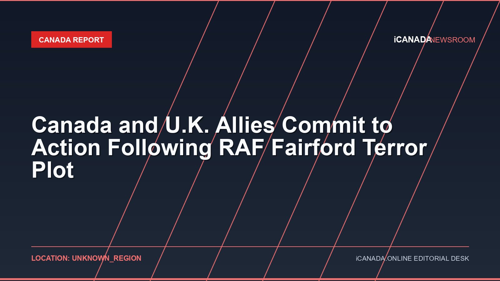 Canada and U.K. Allies Commit to Action Following RAF Fairford Terror Plot