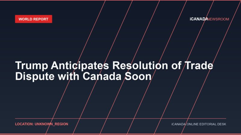 Trump Anticipates Resolution of Trade Dispute with Canada Soon