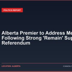 Alberta Premier to Address Media Following Strong ‘Remain’ Support in Referendum