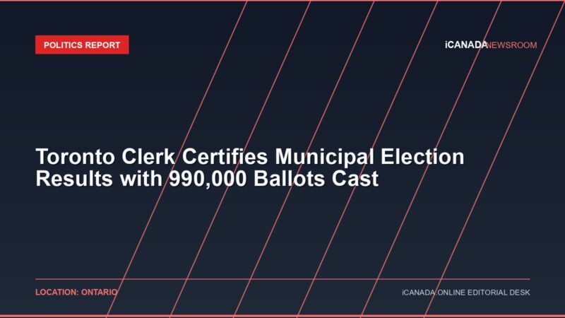 Toronto Clerk Certifies Municipal Election Results with 990,000 Ballots Cast