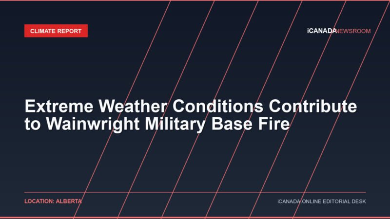 Extreme Weather Conditions Contribute to Wainwright Military Base Fire