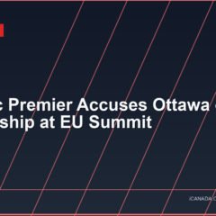 Quebec Premier Accuses Ottawa of Censorship at EU Summit