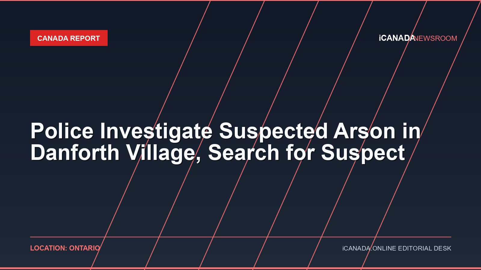 Police Investigate Suspected Arson in Danforth Village, Search for Suspect