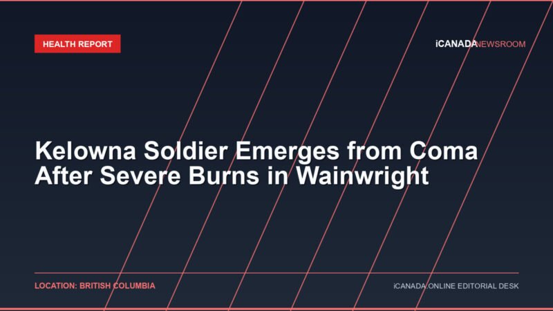 Kelowna Soldier Emerges from Coma After Severe Burns in Wainwright