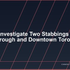 Police Investigate Two Stabbings in Scarborough and Downtown Toronto