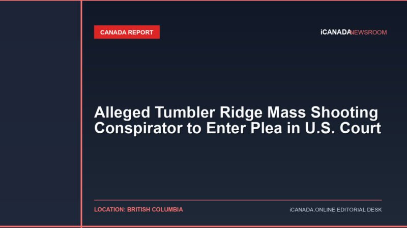 Alleged Tumbler Ridge Mass Shooting Conspirator to Enter Plea in U.S. Court
