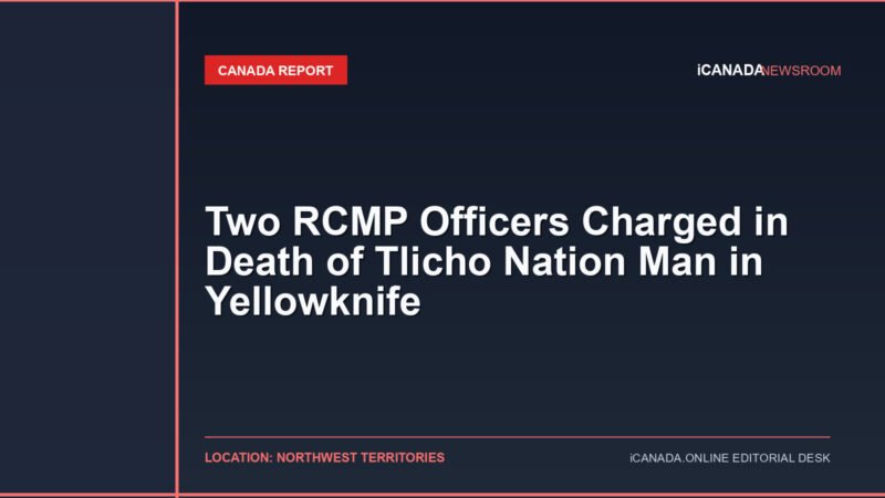 Two RCMP Officers Charged in Death of Tlicho Nation Man in Yellowknife