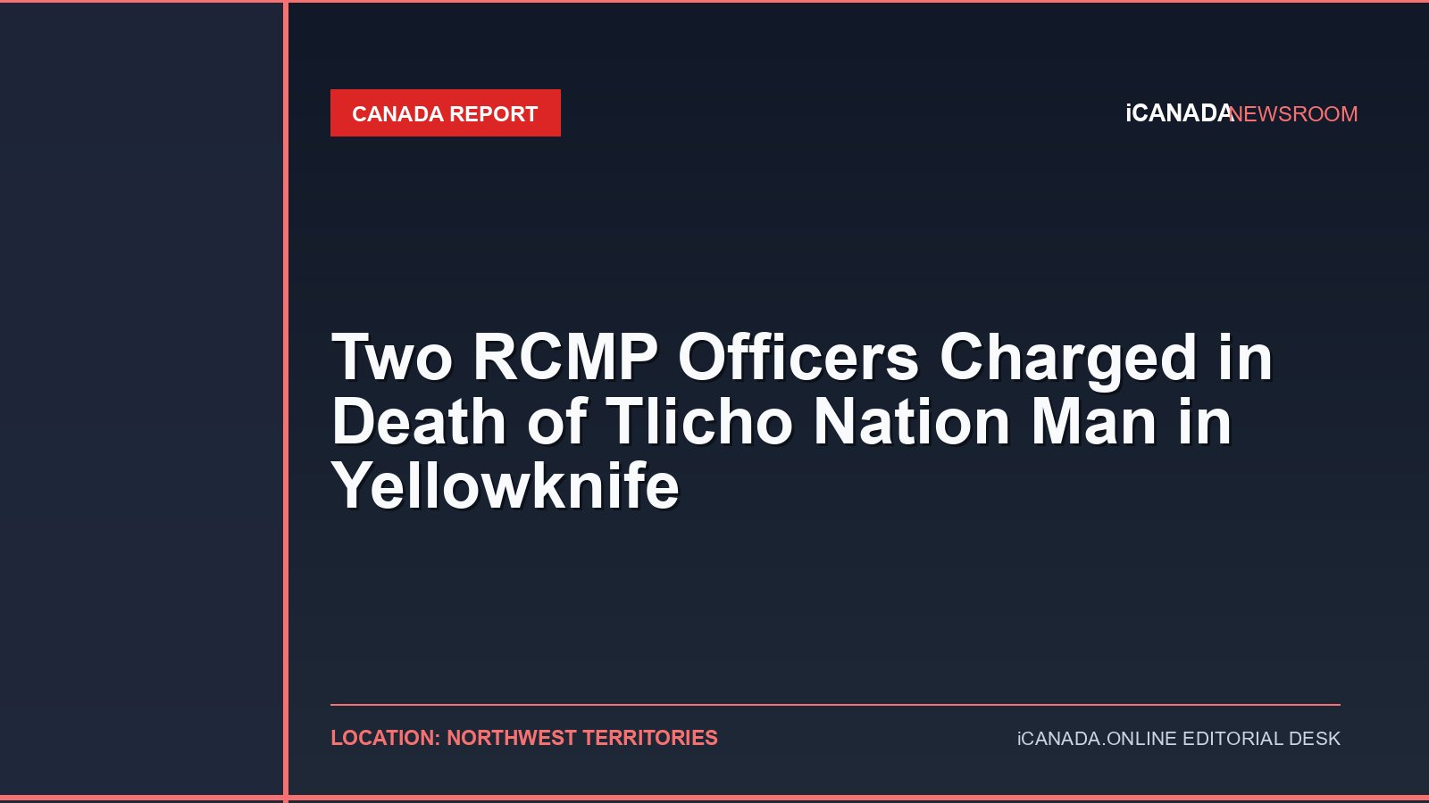 Two RCMP Officers Charged in Death of Tlicho Nation Man in Yellowknife
