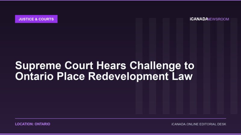 Supreme Court Hears Challenge to Ontario Place Redevelopment Law