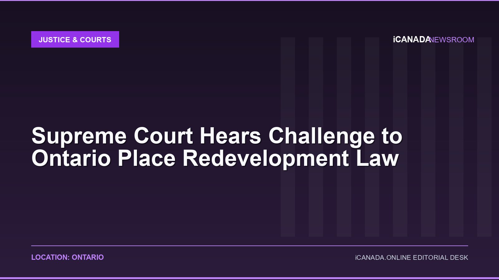 Supreme Court Hears Challenge to Ontario Place Redevelopment Law