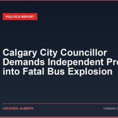 Calgary City Councillor Demands Independent Probe into Fatal Bus Explosion