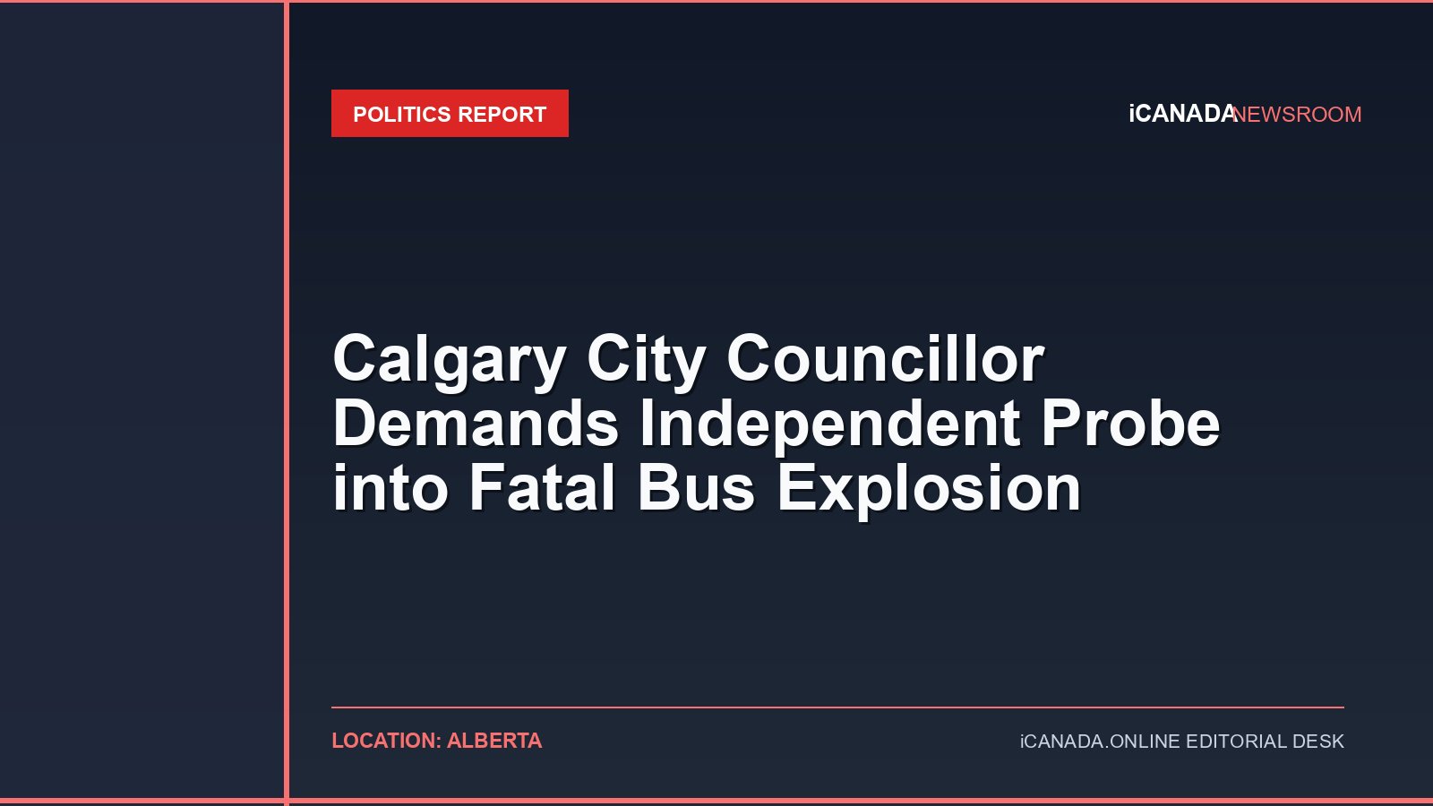 Calgary City Councillor Demands Independent Probe into Fatal Bus Explosion
