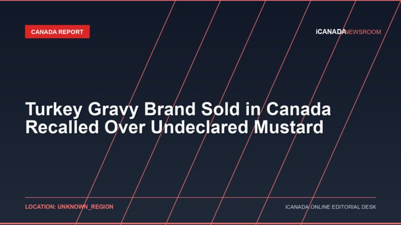 Turkey Gravy Brand Sold in Canada Recalled Over Undeclared Mustard