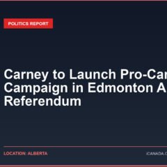 Carney to Launch Pro-Canada Campaign in Edmonton Ahead of Referendum