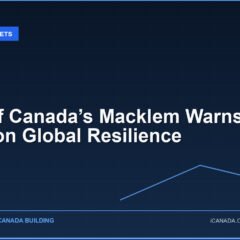 Bank of Canada’s Macklem Warns of Strain on Global Resilience