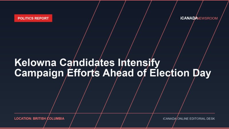 Kelowna Candidates Intensify Campaign Efforts Ahead of Election Day