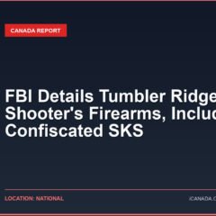 FBI Details Tumbler Ridge Shooter’s Firearms, Including Confiscated SKS