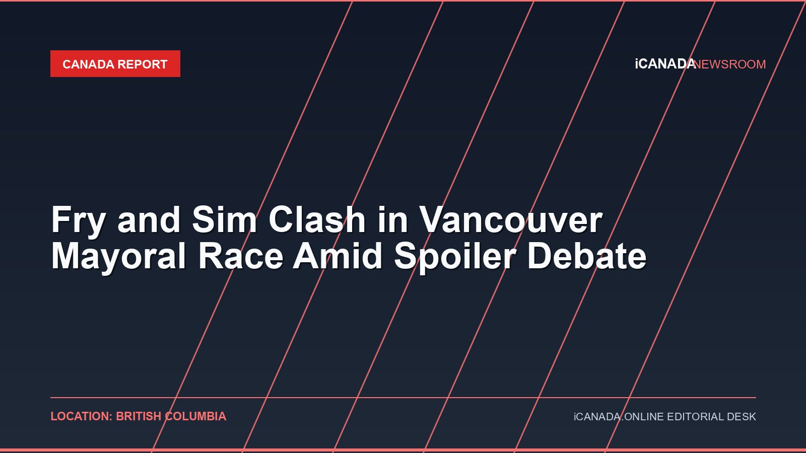 Fry and Sim Clash in Vancouver Mayoral Race Amid Spoiler Debate
