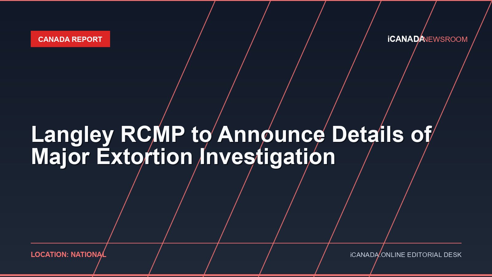 Langley RCMP to Announce Details of Major Extortion Investigation