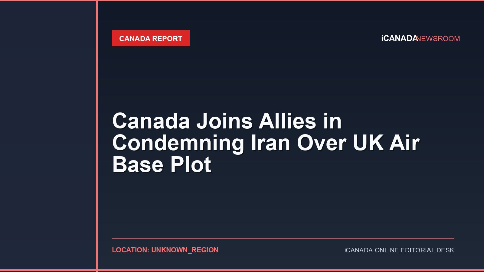 Canada Joins Allies in Condemning Iran Over UK Air Base Plot
