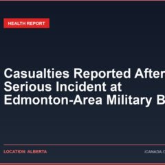 Casualties Reported After Serious Incident at Edmonton-Area Military Base